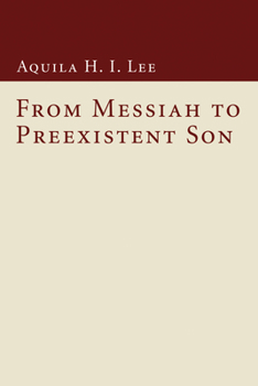 From Messiah To Preexistent Son (Wissenschaftliche Untersuchungen Zum Neuen Testament: Reihe)