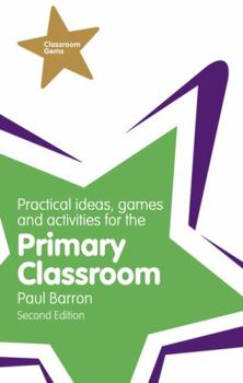 Paperback Practical Ideas, Games and Activities for the Primary Classroom Book