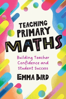 Paperback Teaching Primary Maths: Building Teacher Confidence and Student Success Book