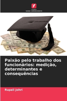 Paperback Paixão pelo trabalho dos funcionários: medição, determinantes e consequências [Portuguese] Book