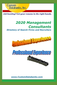 Paperback 2020 Management Consultants Directory of Search Firms and Recruiters: Job Hunting? Get Your Resume in the Right Hands Book