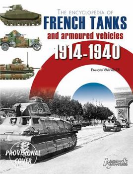 Hardcover The Encyclopedia of French Tanks and Armoured Fighting Vehicles, 1914-1940 Book