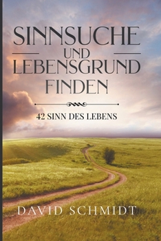 Paperback Sinnsuche Und Lebensgrund Finden: 42 Sinn Des Lebens Book