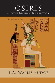 Hardcover Osiris and the Egyptian Resurrection: Two Volumes Bound in One Book