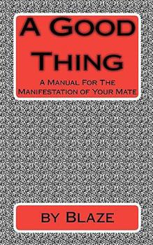 Paperback A Good Thing: A Manual For The manifestation of Your Mate Book