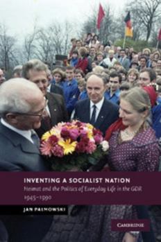 Paperback Inventing a Socialist Nation: Heimat and the Politics of Everyday Life in the Gdr, 1945-90 Book