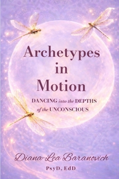 Archetypes in Motion: Dancing into the Depths of the Unconscious