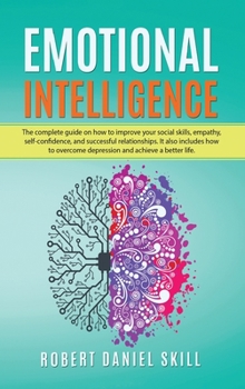 Hardcover Emotional Intelligence: The complete guide on how to improve your social skills, empathy, self-confidence, and successful relationships. Learn Book