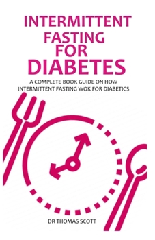 Paperback Intermittent Fasting for Diabetes: A complete book guide on how intermittent fasting work for diabetics Book