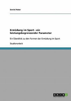 Paperback Ermüdung im Sport - ein leistungsbegrenzender Parameter: Ein Überblick zu den Formen der Ermüdung im Sport [German] Book
