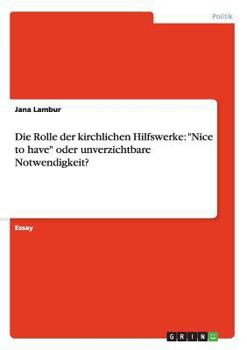 Paperback Die Rolle der kirchlichen Hilfswerke: Nice to have oder unverzichtbare Notwendigkeit? [German] Book