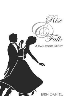 Paperback Rise & Fall: A Ballroom Story Book