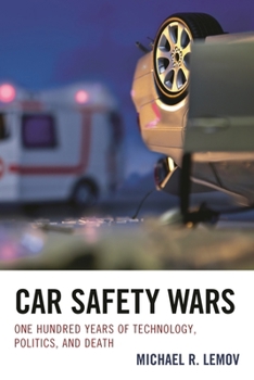 Paperback Car Safety Wars: One Hundred Years of Technology, Politics, and Death Book
