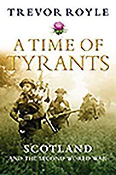 Mass Market Paperback A Time of Tyrants: Scotland and the Second World War Book