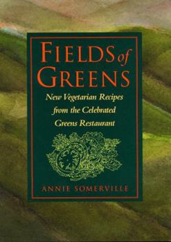 Hardcover Fields of Greens: New Vegetarian Recipes from the Celebrated Greens Restaurant: A Cookbook Book