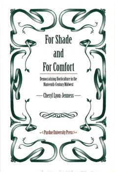 For Shade and For Comfort: Democratizing Horticulture in the Nineteenth-Century Midwest