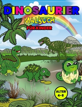 Paperback Dinosaurier Malbuch f?r Kinder Alter 4-8: Wunderbares Dinosaurier Aktivit?tsbuch f?r Kinder und Jungen, tolle Dinosaurierb?cher f?r Kleinkinder und Ki [German] Book