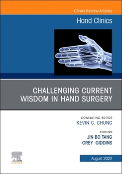 Hardcover Challenging Current Wisdom in Hand Surgery, an Issue of Hand Clinics: Volume 38-3 Book