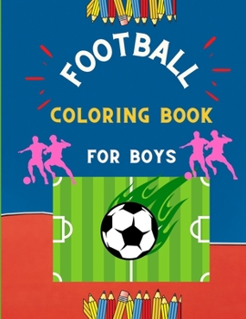 Paperback Football coloring book for boys: Funny collection of easy football coloring book for kids, toddlers & preschoolers & boys: A Fun Kid work football boo Book