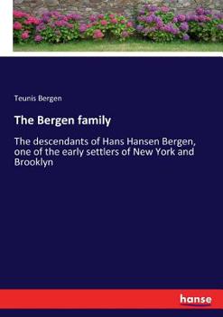 Paperback The Bergen family: The descendants of Hans Hansen Bergen, one of the early settlers of New York and Brooklyn Book