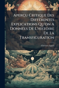 Paperback Aperçu Critique Des Différentes Explications Qu'on A Données De L'histoire De La Transfiguration [French] Book