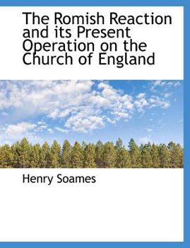The Romish Reaction and Its Present Operation on the Church of England