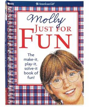 Spiral-bound Molly Just for Fun: The Make-It, Play-It, Solve-It Book of Fun! Book