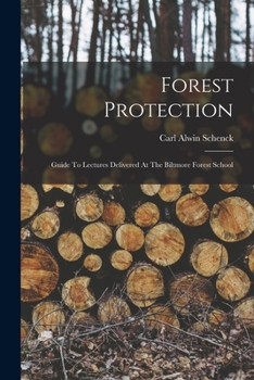 Paperback Forest Protection; Guide To Lectures Delivered At The Biltmore Forest School Book