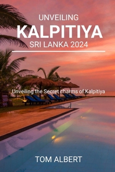 Unveiling Kalpitiya Sri Lanka 2024: Unveiling the Secret charms of Kalpitiya