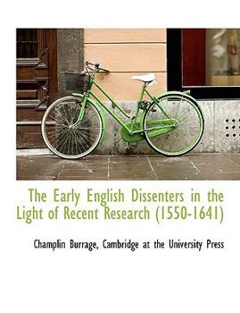 Paperback The Early English Dissenters in the Light of Recent Research (1550-1641) Book