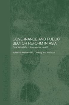 Paperback Governance and Public Sector Reform in Asia: Paradigm Shift or Business as Usual? Book