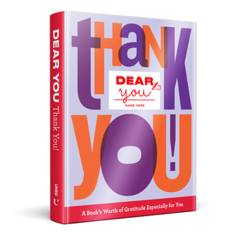 Hardcover Dear You: Thank You!: A Book's Worth of Gratitude Especially for You Book