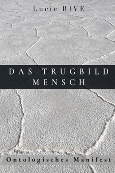 Paperback Das Trugbild Mensch: Ontologisches Manifest [German] Book