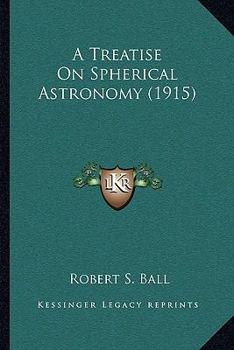 Paperback A Treatise On Spherical Astronomy (1915) Book