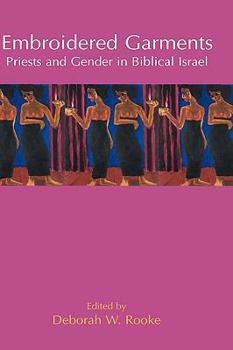 Hardcover Embroidered Garments: Priests and Gender in Biblical Israel Book