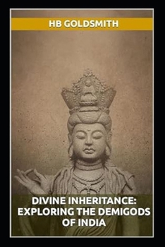 Divine Inheritance: Exploring The Demigods of India