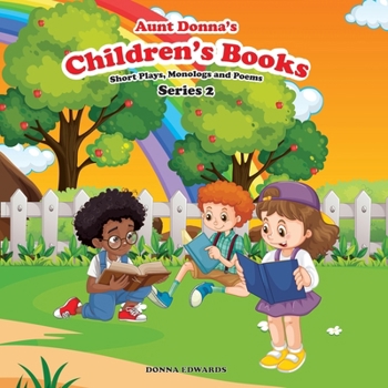 Aunt Donna's Children's Book Of Short Plays, Monologues And Poems