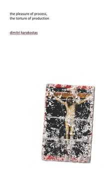 Paperback The Pleasure of Process, The Torture of Production Book