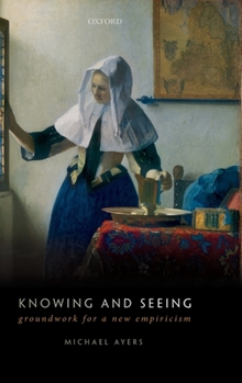 Hardcover Knowing and Seeing: Groundwork for a New Empiricism Book