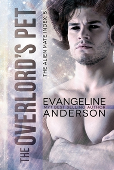 Paperback The Overlord's Pet: Book 5 of the Alien Mate Index Book
