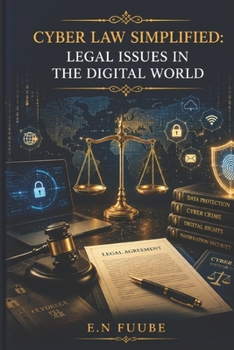 CYBER LAW SIMPLIFIED: LEGAL ISSUES IN THE DIGITAL WORLD