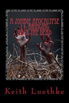 Paperback A Zombie Apocalypse 11: Bringing Back The Dead Book