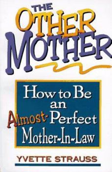 The Other Mother: How to Be an Almost-perfect Mother-in-law