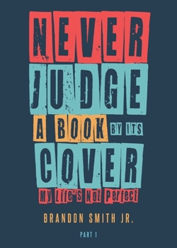 Never Judge a Book by Its Cover My Life's Not Perfect: Part 1