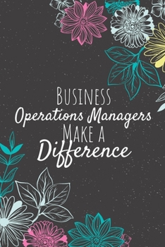 Paperback Business Operations Managers Make A Difference: Blank Lined Journal Notebook, Business Operations Manager Gift, Manager Appreciation Gifts, Gift for m Book