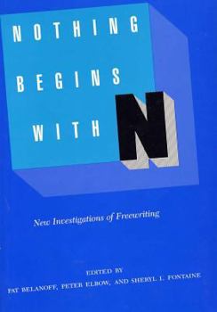 Paperback Nothing Begins with N: New Investigations of Freewriting Book