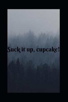 Suck it up, cupcake!: A MONTHLY PLANNER