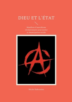 Paperback Dieu et l'État: Manifeste d'anarchisme révolutionnaire pour justice et émancipation sociale [French] Book