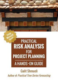 Paperback Practical Risk Analysis for Project Planning: A Hands-On Guide using Excel Book