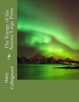 Paperback The Voyage of the Aurora: Large Print [Large Print] Book